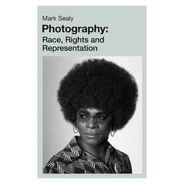 Photography: Race, Rights and Representation