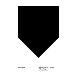 Unhoused: Adorno and the Problem of Dwelling