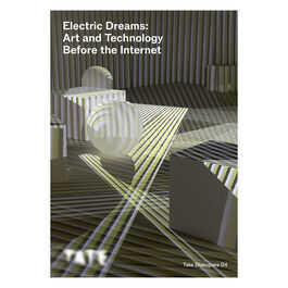 Tate Dialogues: Electric Dreams: Art and Technology Before the Internet